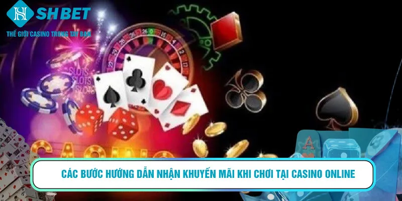Các bước hướng dẫn nhận khuyến mãi khi chơi tại Casino online